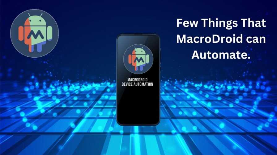 few things that MacroDroid can automate