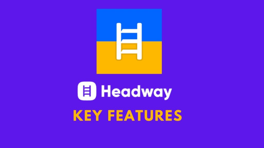 Features of Headway